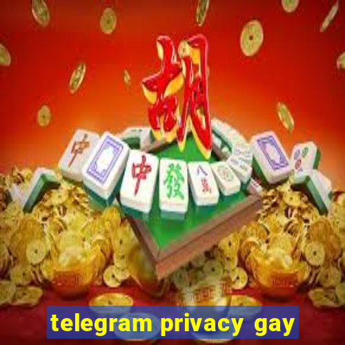 telegram privacy gay